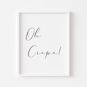 Kitchen Prints - Funny Kitchen Wall Decor - Oh Crepe Food Print - Funny Kitchen Wall Art - Funny Kitchen Art - Kitchen Poster - Home Prints