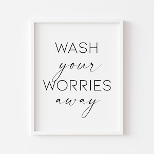 Wash Your Worries Away - Funny Bathroom Prints - Bathroom Wall Art - Toilet Wall Art - Home Prints - Prints For The Bathroom - A5 A4 A3 A2