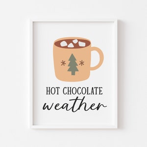 Hot Chocolate Weather Print - Christmas Wall Art - Christmas Decor - Seasonal Home Prints - Festivity Posters - Pretty Christmas Prints