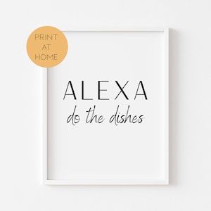 Kitchen Prints - Funny Kitchen Wall Decor - Alexa Do The Dishes Print - Kitchen Wall Art - Funny Kitchen Art - Kitchen Poster - Home Prints