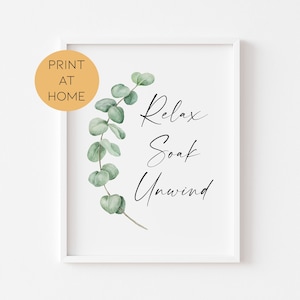 Relax, Soak And Unwind - Eucalyptus Bathroom Prints - Digital Bathroom Wall Art - Digital Botanical Home Prints - Prints For The Bathroom