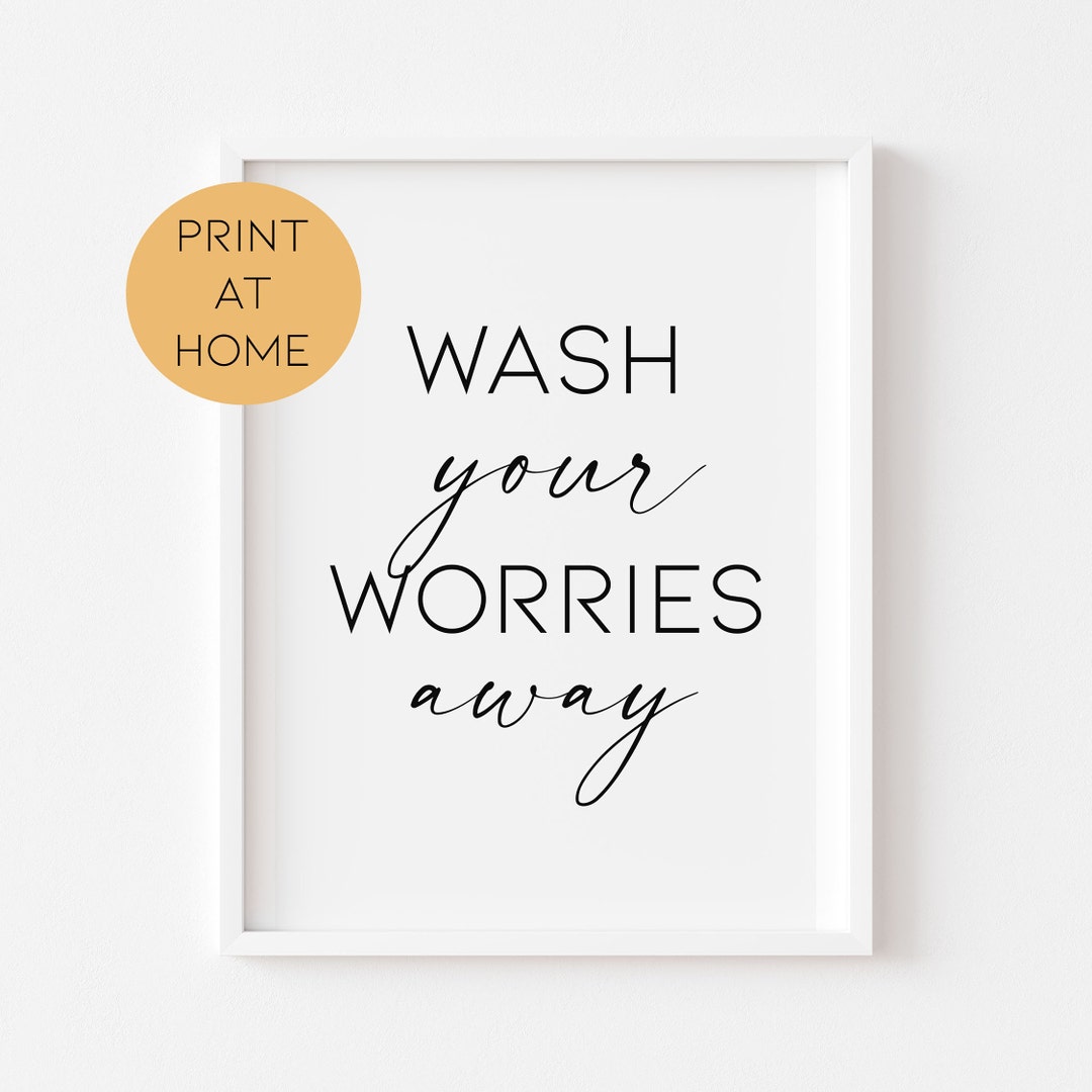 Wash Your Worries Away - Funny Bathroom Prints - Digital Bathroom Wall ...