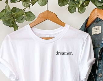 Dreamer (Small) T-Shirt, White Shirt, Women T-Shirt, Ideals, Identity, Inspirational Shirt, Motivational