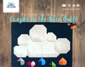 Caught in the Rain Quilt Instructions / Patchwork Instructions (German only!!!)