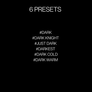 Może przedstawiać: Czarno-biały obraz z tekstem "6 PRESETS" u g&oacute;ry i listą sześciu ustawień wstępnych poniżej: #DARK, #DARK KNIGHT, #JUST DARK, #DARKEST, #DARK COLD, #DARK WARM.