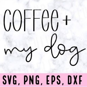 coffee plus my dog svg png dxf eps, Coffee plus my dog SVG PNG, Coffee SVG Design File, coffee svg, coffee design, funny coffee svg file