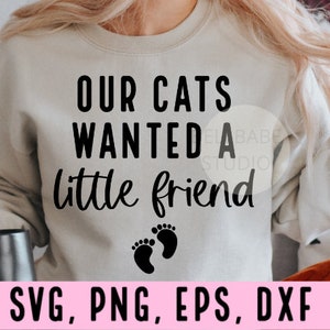 our cats wanted a little friend svg, pregnancy svg, maternity svg, pregnancy announcement svg, pregnancy cut design, baby announcement svg