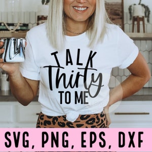 talk thirty to me svg, thirty crew svg, birthday party shirts, hello thirty svg, 30 birthday svg, 30th birthday png, 30 bday cutting file