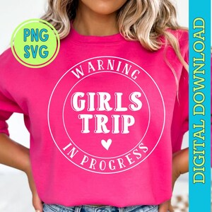 warning girls trip in progress svg png, girls weekend svg, Girls trip svg, girls trip png, girls trip png, girls trip design tshirt