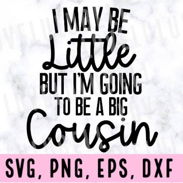 I may be little but I'm going to be a big cousin svg, promoted to big cousin svg, cousin design, pregnancy announcement cousin svg