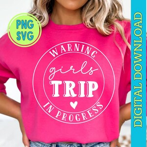 warning girls trip in progress svg png, girls weekend svg, Girls trip svg, girls trip png, girls trip png, girls trip design tshirt