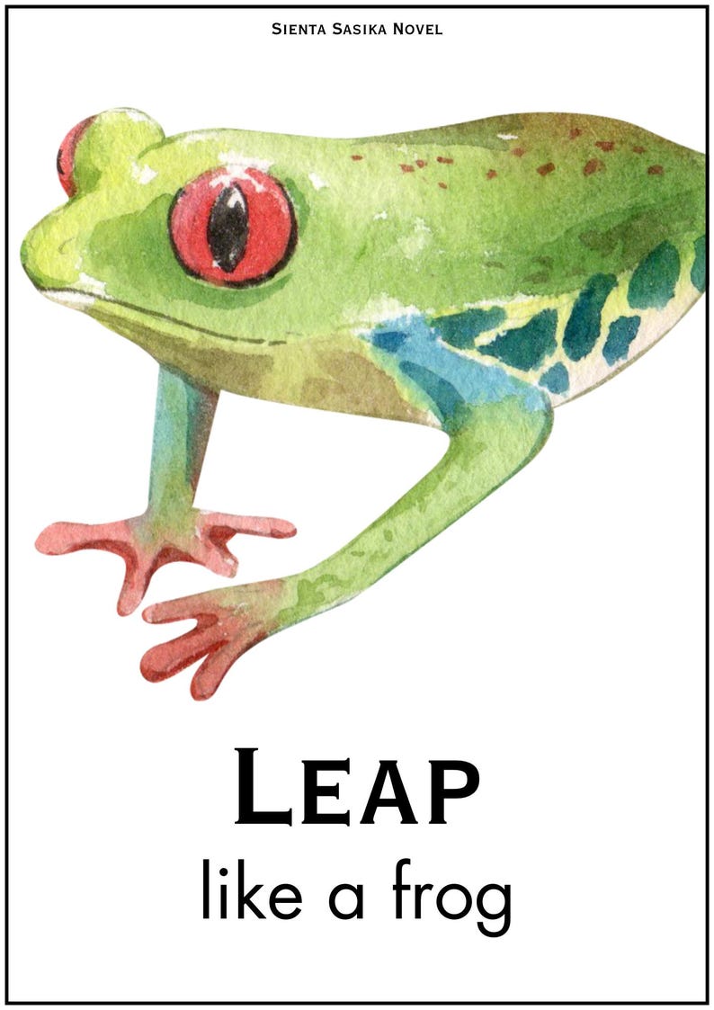 May include: Watercolor illustration of a green frog with red eyes and a blue stripe. The text "LEAP like a frog" is below the frog. The text "SIENTA SASIKA NOVEL" is at the top.