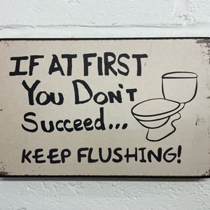 Hanging Sign &quot;If At First You Don&#39;t Succeed, Keep Flushing...&quot; 25x16cm. Rustic Style Wooden Sign for the Bathroom at Home or in the Office