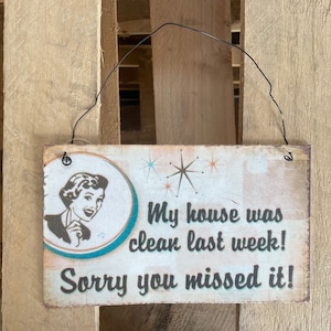 Vintage Distressed Style Hanging Metal Sign &quot;My House Was Clean Last Week, Sorry You Missed It&quot; Retro Funny Sign for the Home. Great Gift