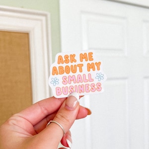 Ask Me About My Small Business Die Cut Sticker // Die Cut Sticker, Laptop Sticker, Journal Sticker, Planner Sticker
