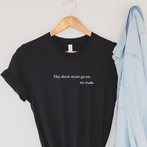 The Show Must Go On T-Shirt / Freddie Mercury T-Shirt