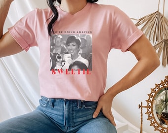 You're Doing Amazing Sweetie T-Shirt | Shirt for Women | Kris Jenner Quote | Funny Kardashian Quote