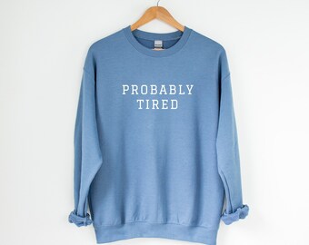 Probably Tired Sweatshirt | Probably Tired Crewneck