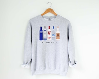 My Hype Girls Crewneck | Vodka Sweatshirt | Vodka Funny Crewneck
