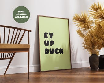 Ey Up Duck Print | Yorkshire Slang Typography Print | Yorkshire Dialect Poster | Yorkshire Sayings Print | Yorkshire Phrase Print