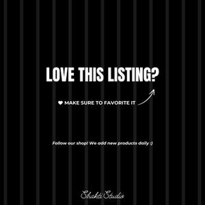 May include: Black background with vertical white stripes. White text reads "LOVE THIS LISTING?" with a heart and arrow pointing to "MAKE SURE TO FAVORITE IT." Additional text: "Follow our shop! We add new products daily :)" and "Shakti Studio."