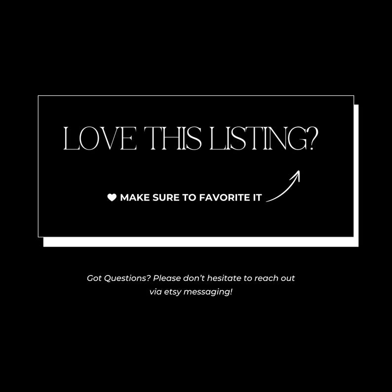Puede incluir: Gr&aacute;fico en blanco y negro con el texto "LOVE THIS LISTING?" y "MAKE SURE TO FAVORITE IT." Una flecha apunta al texto. La parte inferior del gr&aacute;fico dice "Got Questions? Please don't hesitate to reach out via etsy messaging!"