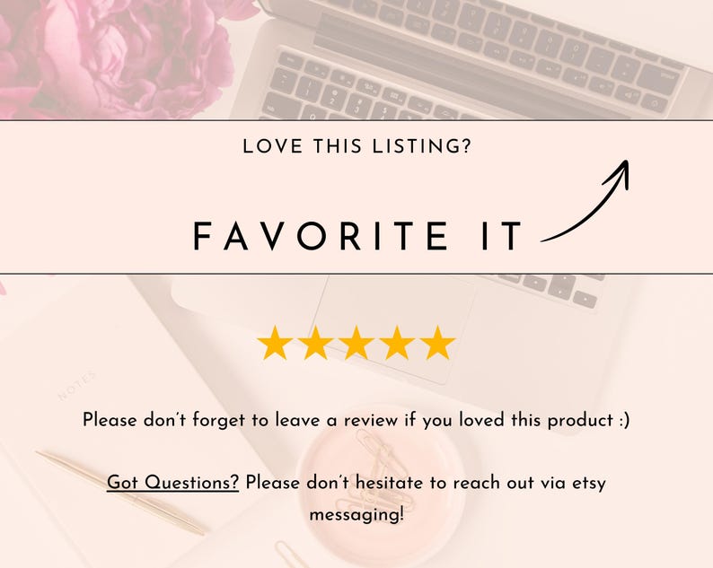 Op de afbeelding: Een lichtbeige achtergrond met de tekst "LOVE THIS LISTING? FAVORITE IT" en een zwarte pijl omhoog. Daaronder vijf gouden sterren. De afbeelding bevat ook een laptop, een notitieboek en een roze bloem.