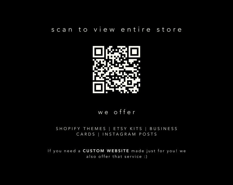 以下が含まれることがあります： 黒い背景に白い文字とQRコード。テキストは「scan to view entire store」と「we offer」で、Shopifyテーマ、Etsyキット、名刺、Instagram投稿などのサービスが続きます。