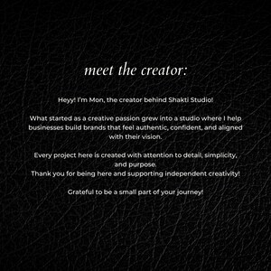 May include: A black textured background with white text that reads: meet the creator: Heyy! I'm Mon, the creator behind Shakti Studio! What started as a creative passion grew into a studio where I help businesses build brands that feel authentic, confident, and aligned with their vision. Every project here is created with attention to detail, simplicity, and purpose. Thank you for being here and supporting independent creativity! Grateful to be a small part of your journey!