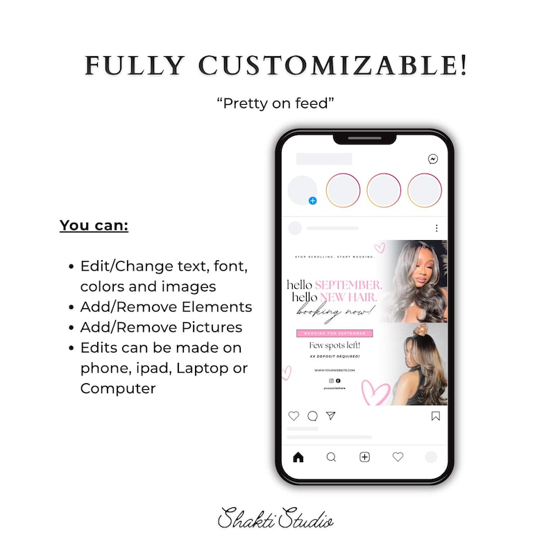 May include: A digital template display showing a smartphone screen with social media graphics. Text includes FULLY CUSTOMIZABLE, Pretty on feed, You can, Edit/Change text, font, colours and images, Add/Remove Elements, Add/Remove Pictures, and Shakti Studio.