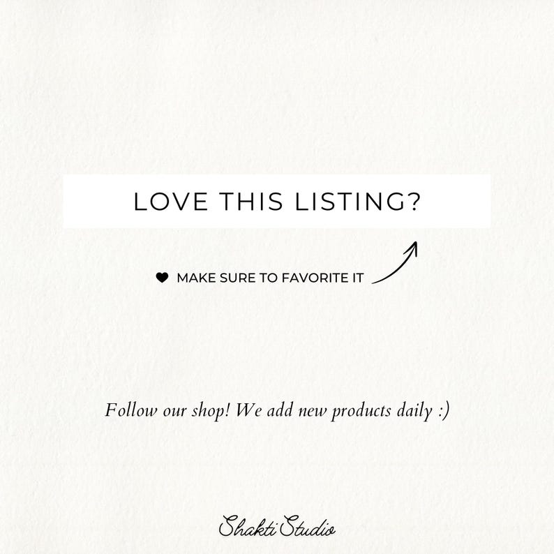 May include: A white graphic card with black text that reads LOVE THIS LISTING? followed by a heart icon and the text MAKE SURE TO FAVORITE IT with an arrow pointing to the heart. Below is the text Follow our shop! We add new products daily :) and Shakti Studio.