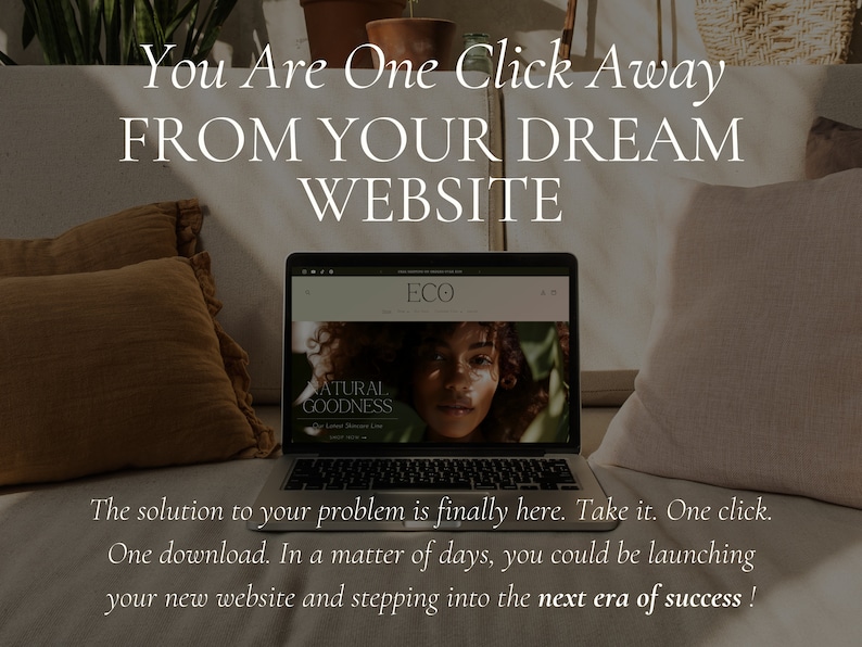 Puede incluir: Un ordenador port&aacute;til en un sof&aacute; blanco con dos almohadas. La pantalla del port&aacute;til muestra un sitio web con el texto "ECO" y "NATURAL GOODNESS". El texto en la pantalla dice "You Are One Click Away FROM YOUR DREAM WEBSITE. The solution to your problem is finally here. Take it. One click. One download. In a matter of days, you could be launching your new website and stepping into the next era of success!"