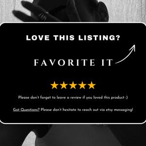 Puede incluir: Imagen en blanco y negro con una superposici&oacute;n de texto sobre un fondo negro. El texto dice "LOVE THIS LISTING? FAVORITE IT" con cinco estrellas amarillas debajo. El texto debajo de las estrellas dice "Please don't forget to leave a review if you loved this product :) Got Questions? Please don't hesitate to reach out via etsy messaging!"