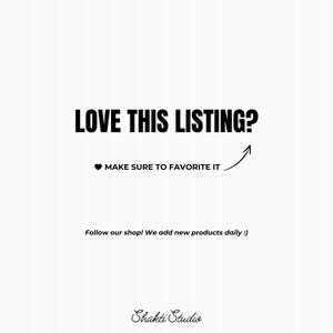May include: White background with black text that reads "LOVE THIS LISTING?" and "MAKE SURE TO FAVORITE IT." An arrow points upwards. The text "Follow our shop! We add new products daily :)" is also present, along with the shop's name, "Shakti Studio."