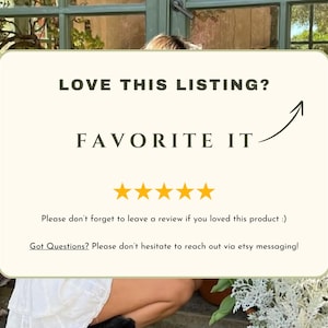 May include: A white card with the text "LOVE THIS LISTING? FAVORITE IT" and five yellow stars. The text "Please don't forget to leave a review if you loved this product :)" and "Got Questions? Please don't hesitate to reach out via etsy messaging!" is also on the card.
