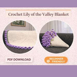 May include: The image displays a crochet blanket and a decorative pillow, both themed around Lily of the Valley. The blanket is off-white with a purple scalloped edge. The pillow is cone-shaped, decorated with purple crochet flowers. Text reads "Crochet Lily of the Valley Blanket".