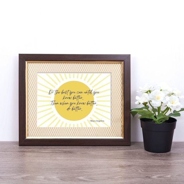 Maya Angelou- Do the Best You Can- Digital file- wall print quote