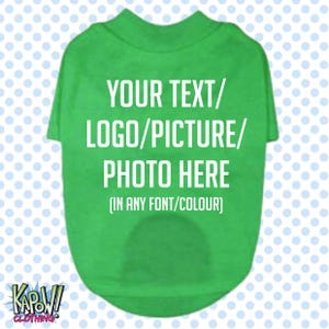 Custom Personalised Dog Puppy Pet T-SHIRT Clothes Name Funny- XXS-4XL-Choose your own text/logo/photo-10 colours-100% Polyester-Short Sleeve Kelly Green L