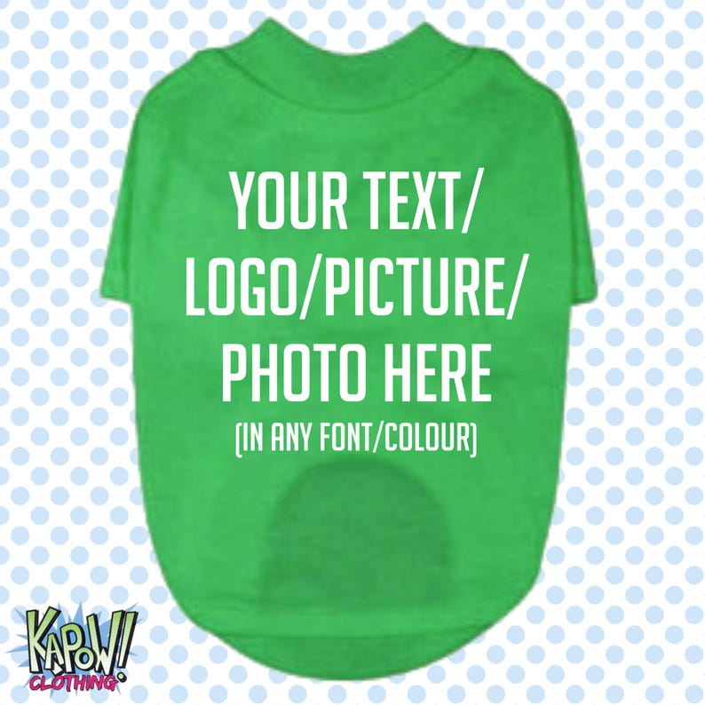 Custom Personalised Dog Puppy Pet T-SHIRT Clothes Name Funny- XXS-4XL-Choose your own text/logo/photo-10 colours-100% Polyester-Short Sleeve Kelly Green L