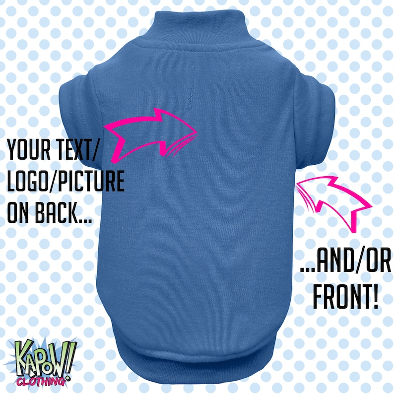 May include: A blue dog sweater with a pink arrow on the back and the text "YOUR TEXT/LOGO/PICTURE ON BACK... ...AND/OR FRONT!"