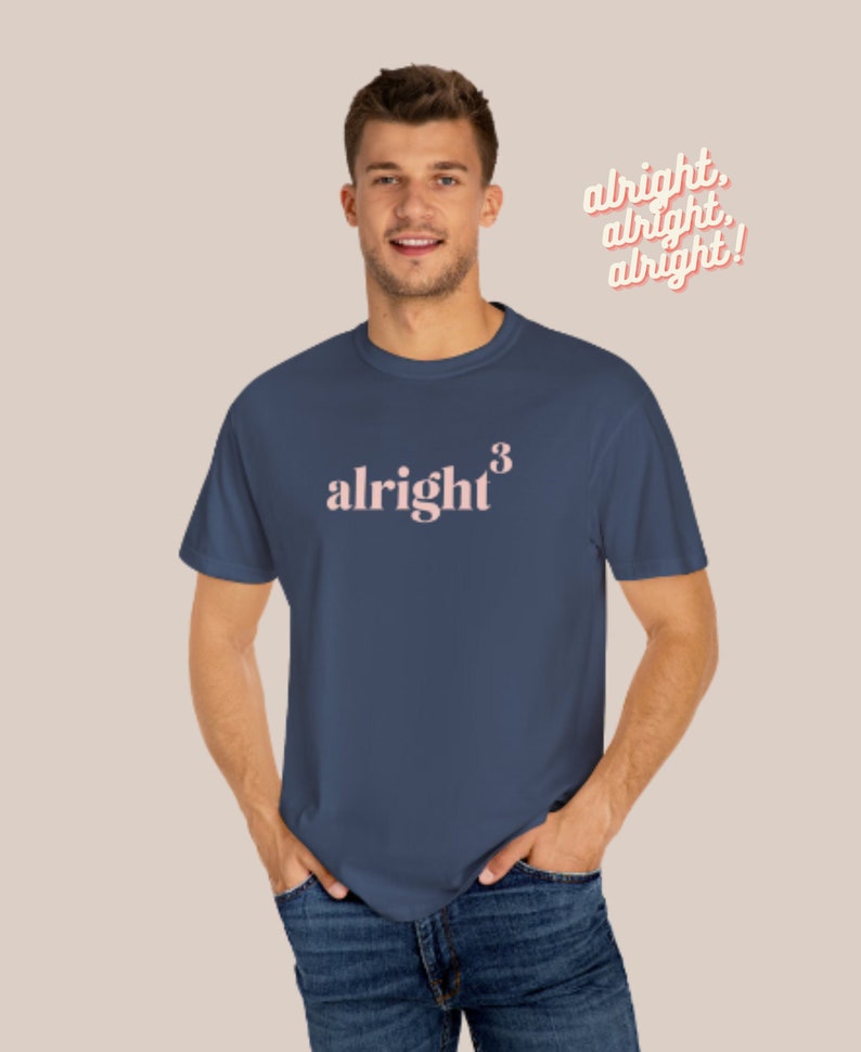 alright, alright, alright tee in denim blue, matthew mcconaughey, austin, texas t-shirt