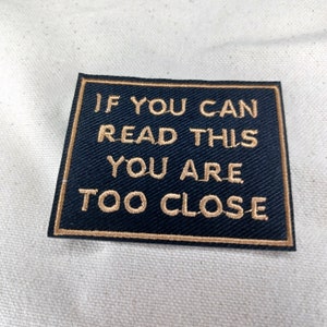 If You Can Read This You Are Too Close Iron On Patch