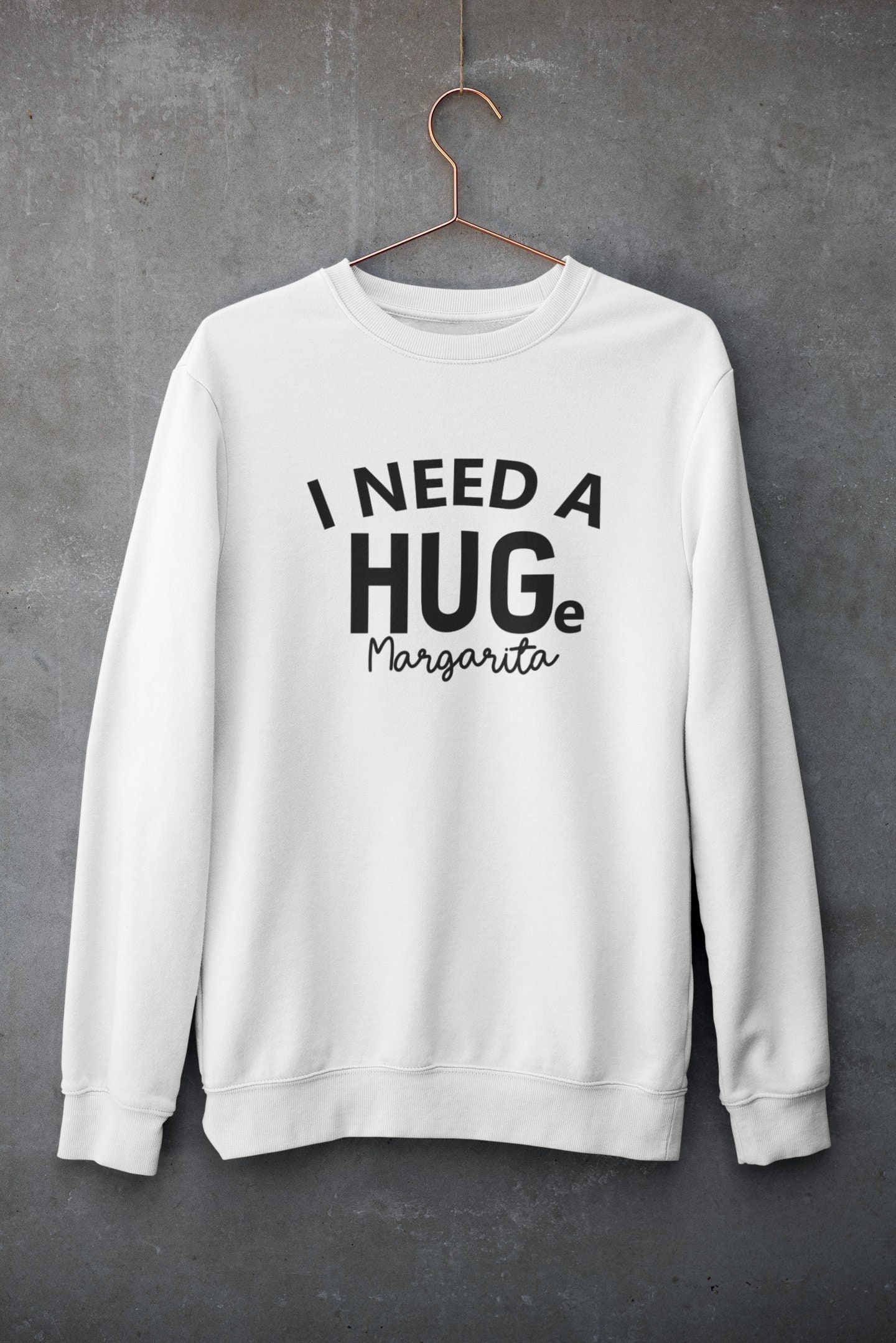 i need a huge margarita sweatshirt