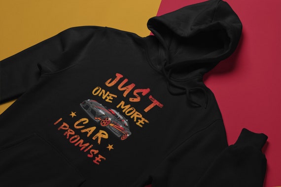 Just one more car i promise hoodie top
