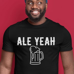 Ale Yeah Unisex Softstyle T-Shirt, Gift Beer Lover, Craft Beer Snob, Homebrewer, Craft Beer Shirt, Lover Beer Shirt, Beer T-Shirts