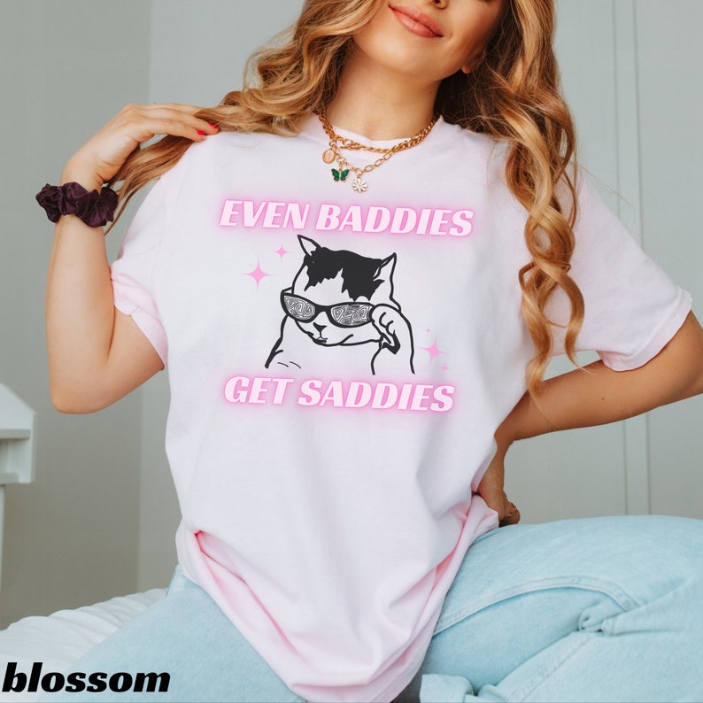 Mental Health Shirt Even Baddies Get Saddies Cat Meme Shirt - Etsy