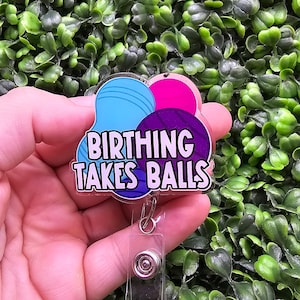 Birthing Takes Balls Badge Reel | Labor and Delivery Badge Reel