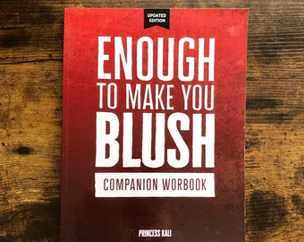 Enough To Make You Blush: Companion Workbook [Updated Edition!] | Kinky BDSM Journal, Sexy Gift