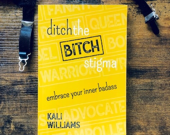 Ditch the Bitch Stigma: Embrace Your Inner Badass | Feminist Book, Build Confidence, Feminist Gift Idea