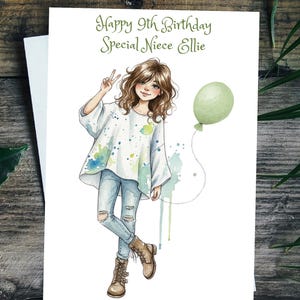 May include: A birthday card featuring a watercolor illustration of a girl with brown hair, wearing a white top, ripped jeans, and boots. A green balloon floats nearby. The text reads, "Happy 9th Birthday Special Niece Ellie."